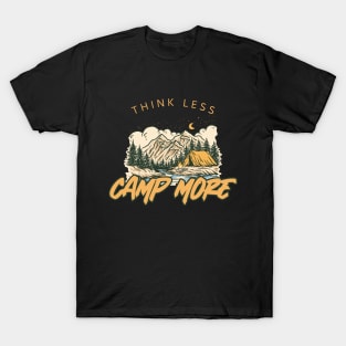 Think less camp more T-Shirt